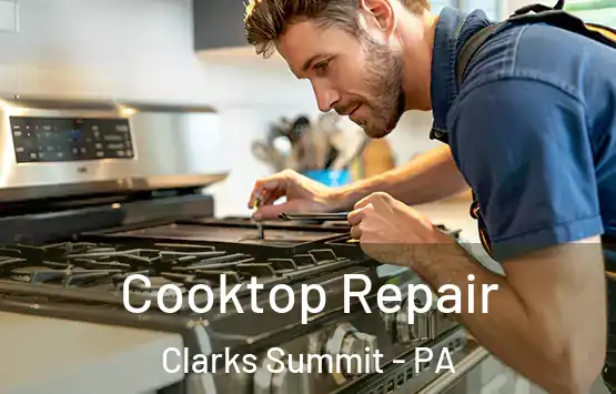  Cooktop Repair Clarks Summit - PA