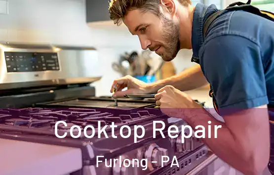  Cooktop Repair Furlong - PA