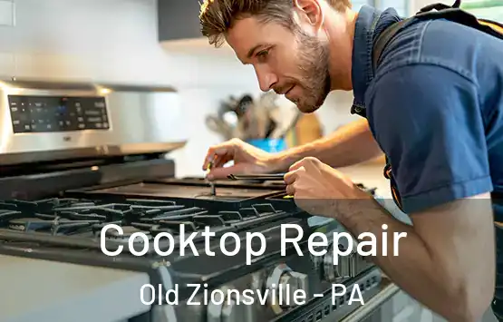  Cooktop Repair Old Zionsville - PA