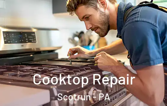  Cooktop Repair Scotrun - PA
