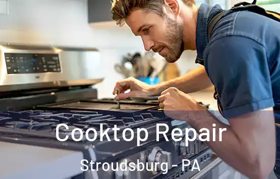  Cooktop Repair Stroudsburg - PA