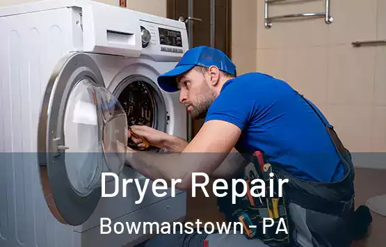  Dryer Repair Bowmanstown - PA