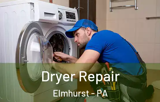  Dryer Repair Elmhurst - PA