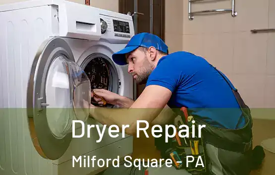 Dryer Repair Milford Square - PA