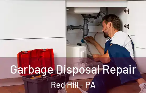  Garbage Disposal Repair Red Hill - PA