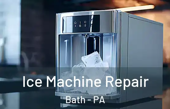  Ice Machine Repair Bath - PA