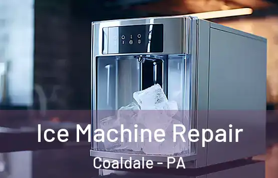  Ice Machine Repair Coaldale - PA
