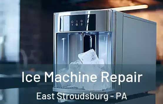  Ice Machine Repair East Stroudsburg - PA