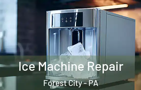  Ice Machine Repair Forest City - PA