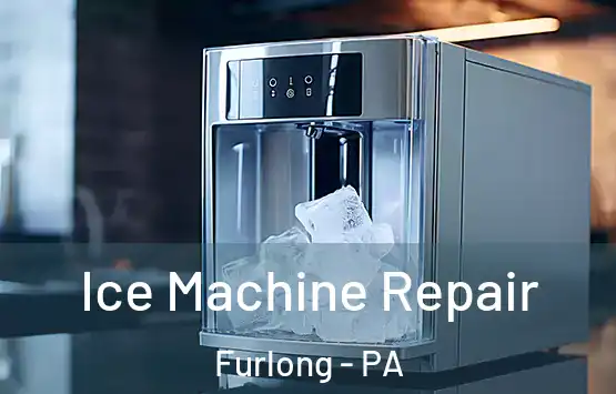  Ice Machine Repair Furlong - PA