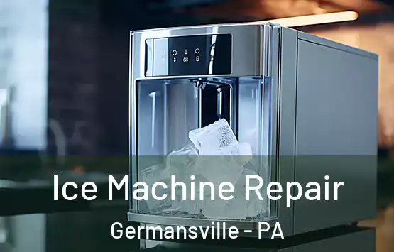  Ice Machine Repair Germansville - PA