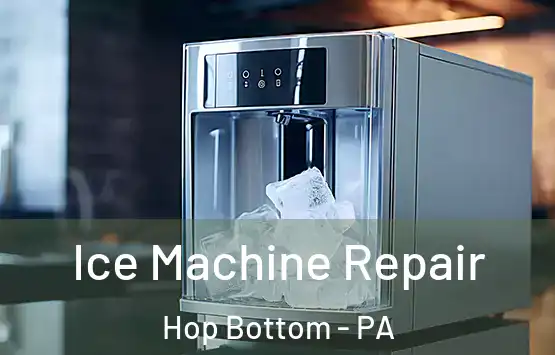  Ice Machine Repair Hop Bottom - PA