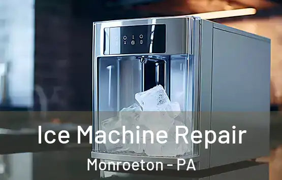  Ice Machine Repair Monroeton - PA