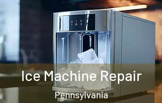  Ice Machine Repair Pennsylvania