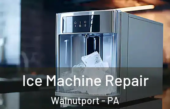 Ice Machine Repair Walnutport - PA