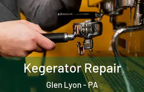  Kegerator Repair Glen Lyon - PA