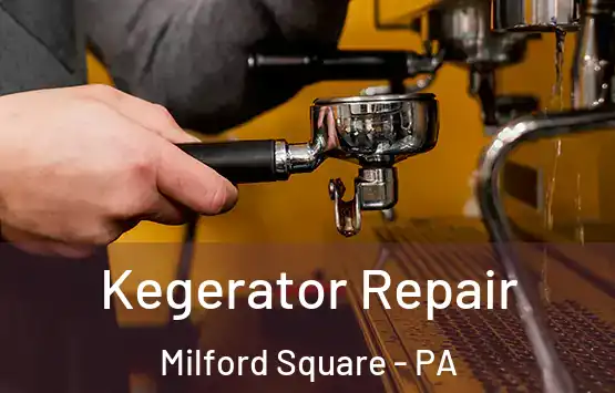  Kegerator Repair Milford Square - PA
