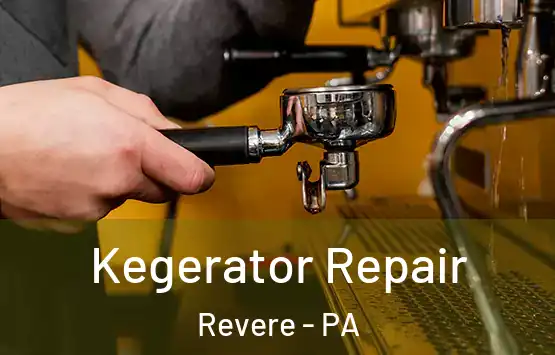  Kegerator Repair Revere - PA