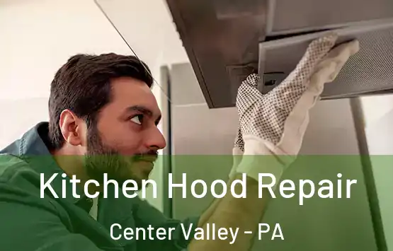  Kitchen Hood Repair Center Valley - PA