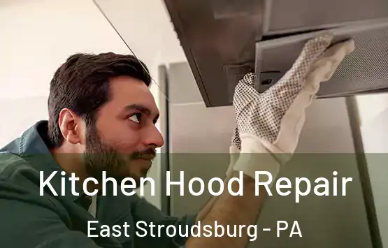  Kitchen Hood Repair East Stroudsburg - PA