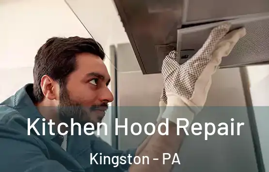  Kitchen Hood Repair Kingston - PA