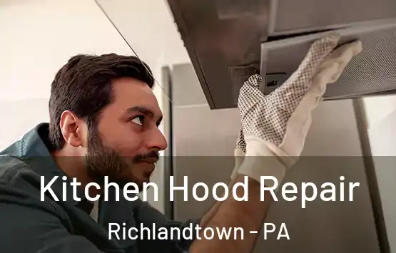  Kitchen Hood Repair Richlandtown - PA