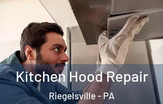  Kitchen Hood Repair Riegelsville - PA