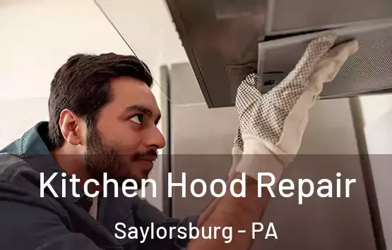  Kitchen Hood Repair Saylorsburg - PA
