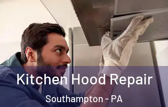  Kitchen Hood Repair Southampton - PA