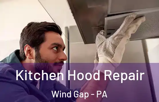  Kitchen Hood Repair Wind Gap - PA
