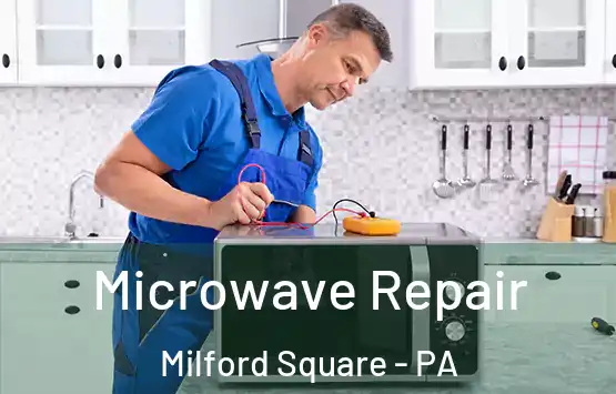  Microwave Repair Milford Square - PA