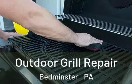  Outdoor Grill Repair Bedminster - PA