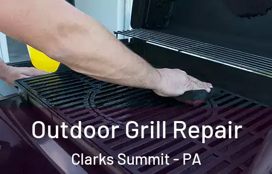  Outdoor Grill Repair Clarks Summit - PA