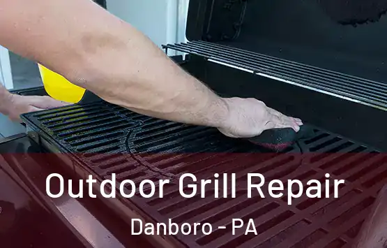  Outdoor Grill Repair Danboro - PA
