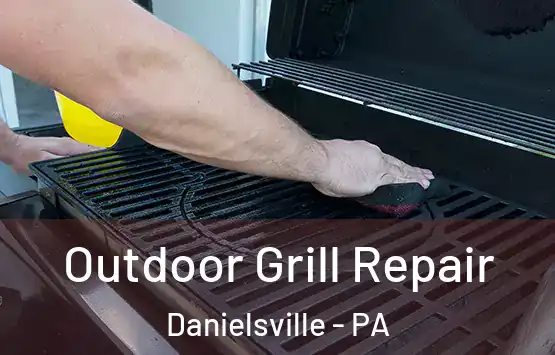  Outdoor Grill Repair Danielsville - PA