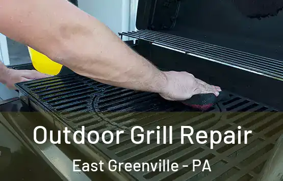  Outdoor Grill Repair East Greenville - PA