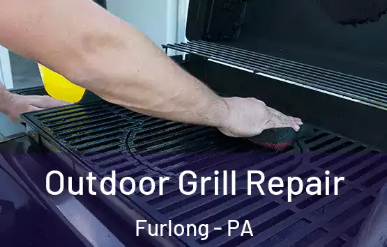  Outdoor Grill Repair Furlong - PA
