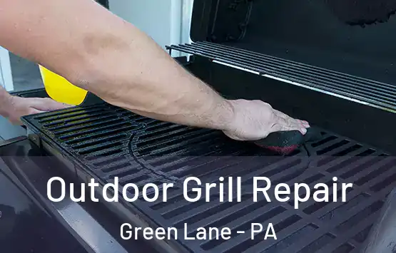  Outdoor Grill Repair Green Lane - PA