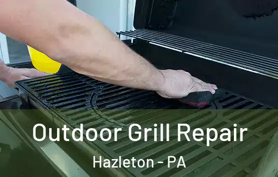  Outdoor Grill Repair Hazleton - PA