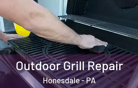  Outdoor Grill Repair Honesdale - PA