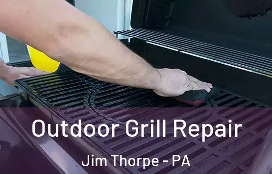  Outdoor Grill Repair Jim Thorpe - PA