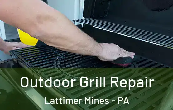  Outdoor Grill Repair Lattimer Mines - PA
