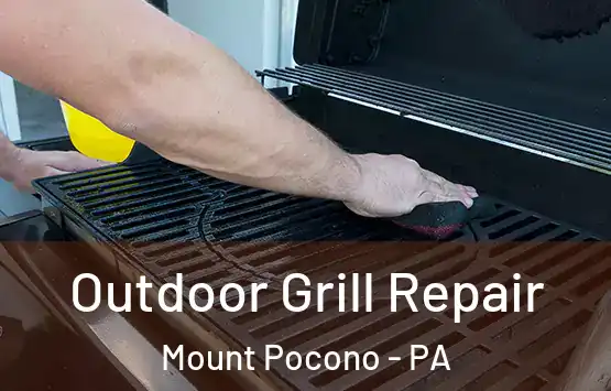 Outdoor Grill Repair Mount Pocono - PA
