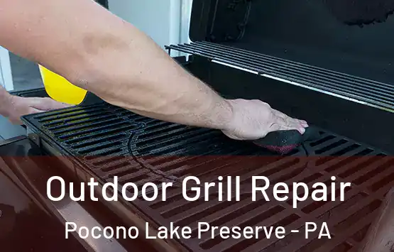  Outdoor Grill Repair Pocono Lake Preserve - PA