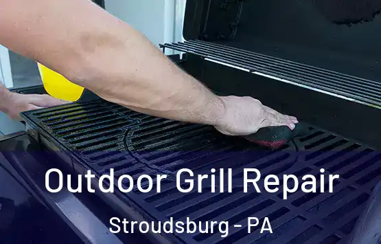  Outdoor Grill Repair Stroudsburg - PA