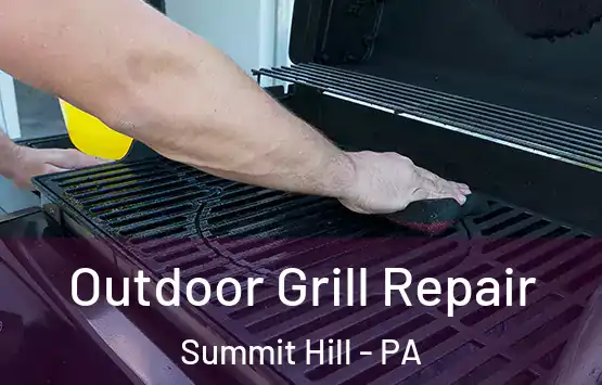  Outdoor Grill Repair Summit Hill - PA