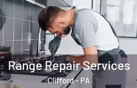  Range Repair Services Clifford - PA