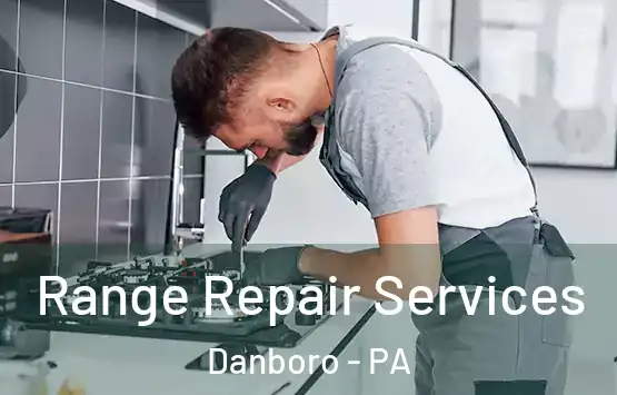  Range Repair Services Danboro - PA