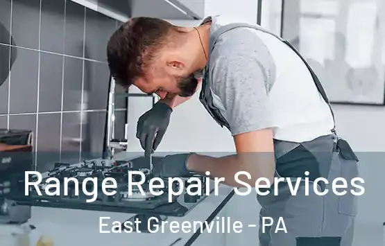  Range Repair Services East Greenville - PA