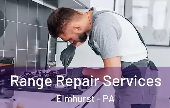  Range Repair Services Elmhurst - PA